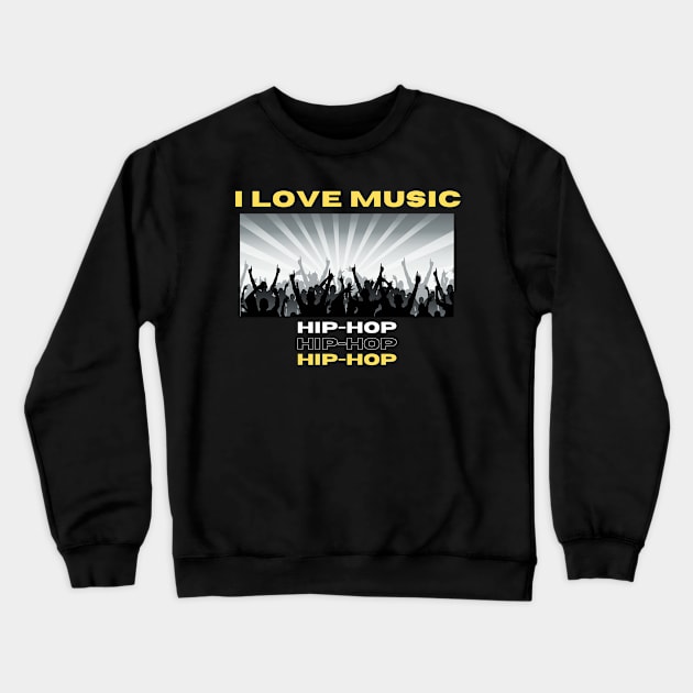 I Love Music Hip Hop Crewneck Sweatshirt by Eighteen Plus